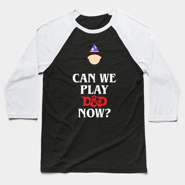 Can We Play D&D Now? Baseball T-Shirt by DLEVO